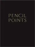 Pencil Points Reader: Selected Readings from a Journal for the Drafting Room, 1920-1943