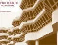 Paul Rudolph: The Late Works