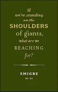 If We're Standing on the Shoulders of Giants, What Are We Reaching For? (Emigre #65)