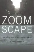 Zoomscape: Architecture in Motion and Media