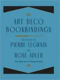 Art Deco Bookbindings: The Work of Pierre Legrain and Rose Adler