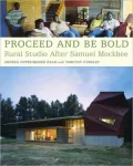 Proceed and Be Bold: Rural Studio after Samuel Mockbee