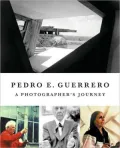 Pedro Guerrero: A PhotographerÆs Journey with Frank Lloyd Wright, Alexander Calder, and Louise Nevelson