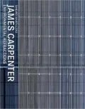 James Carpenter: Environmental Refractions