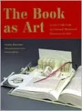 The Book as Art: Artists' Books from the National Museum of Women in the Arts
