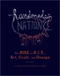 Handmade Nation: The Rise of DIY, Art, Craft, and Design