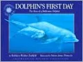 Dolphin's First Day: The Story of a Bottlenose Dolphin (Smithsonian Oceanic Collection Series)