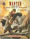 Wanted: A Few Bold Riders: A Story of the Pony Express