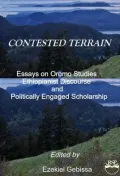 Contested Terrain: Essays on Oromo Studies, Ethiopianist Discourses, and Politically Engaged Scholarship