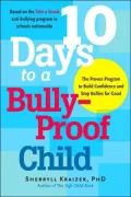 10 Days ta a Bully-Proof Child: The Proven Program to Build Confidence and Stop Bullies for Good