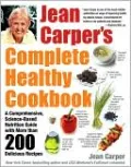 Jean Carper's Complete Healthy Cookbook: Featuring More than 250 Favorite Recipes from USA Weekend's ''''EatSmart'''' Column