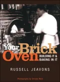 Your Brick Oven: Building It and Baking in It