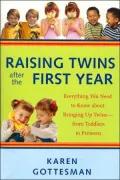 Raising Twins after the First Year: Everything You Need to Know about Bringing up Twins--from Toddlers to Preteens
