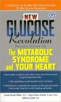 The New Glucose Revolution Pocket Guide to the Metabolic Syndrome and Your Heart