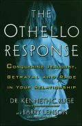 The Othello Response: Conquering Jealousy, Betrayal and Rage in Your Relationship