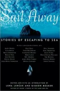 Sail Away: Stories of Escaping To Sea