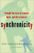 Synchronicity: Through the Eyes of Science, Myth, and the Trickster
