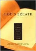 God's Breath: Sacred Scriptures of the World -- the Essential Texts of Buddhism, Christianity, Judaism, Islam, Hinduism, Suf