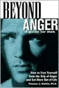Beyond Anger: A Guide for Men: How to Free Yourself from the Grip of Anger and Get More Out of Life