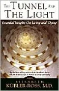 Tunnel and the Light: Essential Insights on Living and Dying Second Edition