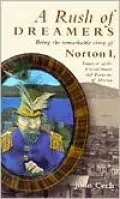 Rush of Dreamers : The Remarkabe Story of Norton I, Emperor of the United States and Protector of Mexico