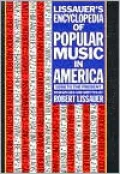 Lissauer's Encyclopedia of Popular Music in America 1888 To the Present