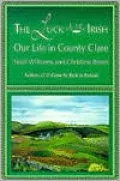 The Luck of the Irish : Our Life in County Clare