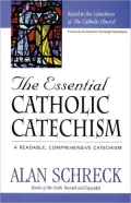 The Essential Catholic Catechism: A Readable, Comprehensive Catechism of the Catholic Faith