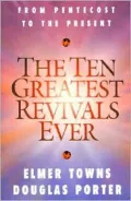 Ten Greatest Revivals Ever: From Pentecost to the Present