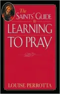 The Saints' Guide to Learning to Pray