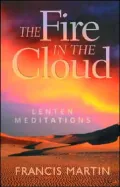 The Fire in the Cloud: Lenten Meditations  Daily Reflections on the Liturgical Texts