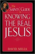The Saints' Guide to Knowing the Real Jesus
