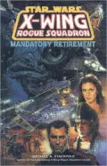 Star Wars X-Wing Rogue Squadron #8: Mandatory Retirement, Vol. 8
