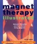 Magnet Therapy Illustrated: Natural Remedies and Pain Relief Using Magnets