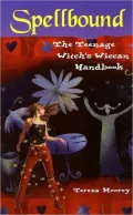 Spell Bound: The Teenage Witch's Wiccan Handbook