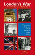 London's War : A Traveler's Guide to World War II