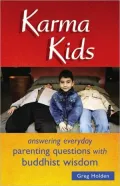 Karma Kids: Answering Everyday Parenting Questions with Buddhist Wisdom