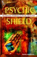 Psychic Shield: The Personal Handbook of Psychic Protection