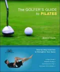 Golfer's Guide to Pilates: Step-by-Step Exercises to Strengthen Your Game