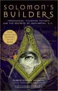 Solomon's Builders: Freemasons, Founding Fathers and the Secrets of Washington D.C.