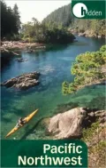 Hidden Pacific Northwest: Including Oregon, Washington, Vancouver, Victoria, and Coastal British Columbia