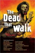 The Dead That Walk: Flesh-Eating Stories