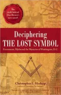 Deciphering the Lost Symbol: Freemasons, Myths and the Mysteries of Washington, D.C.