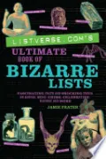 Listverse.com's Ultimate Book of Bizarre Lists