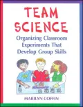Team Science Organizing Classroom Experiments That Develop Group Skills