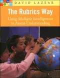 The Rubrics Way: Using Multiple Intelligences to Assess Understanding
