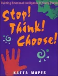 Stop! Think! Choose!: Developing Emotional Intelligences for Young People