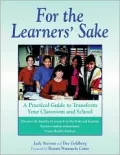 For the Learners' Sake: A Practical Guide to Transform Your Classroom and School