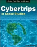 Cybertrips in Social Studies : Online Field Trips for All Ages