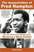The Assassination of Fred Hampton: How the FBI and the Chicago Police Murdered a Black Panther